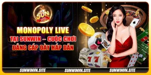 Monopoly Live tại Sunwin – Cuộc chơi đẳng cấp đầy hấp dẫn